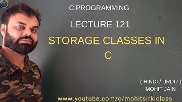 C PROGRAMMING : LECTURE 121(HINDI/URDU) STORAGE CLASSES IN C BY MOHITSIRKICLASS