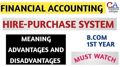 Financial Accounting | Hire Purchase System Bcom 1st Year Hire Purchase System