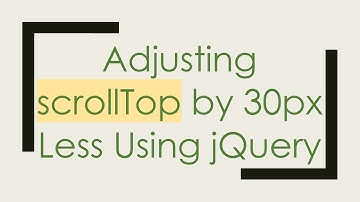 Adjusting scrollTop by 30px Less Using jQuery