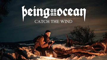Being As An Ocean - Catch The Wind (OFFICIAL VIDEO)