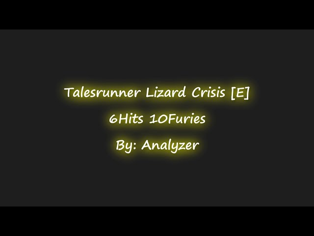 Talesrunner Lizard Crisis [E] 6Hits 10Furies By: Analyzer class=