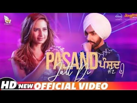 Pasand Jatt Di Full Video | Ammy Virk | Jaany Sukhe| Latest Punjabi Song 2018