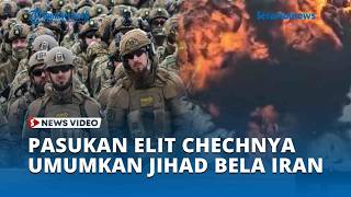 Chechen Elite Forces Declared Jihad in Defense of Iran