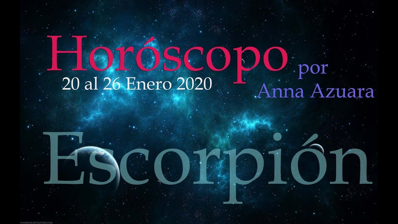 ESCORPIÓN Horóscopos semanales del 20 al 26 Enero 2020 por Anna Azuara