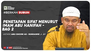 🔴[ LIVE ] 04. PENETEPAN SIFAT MENURUT IMAM ABU HANIFAH - BAG 2 | Ustadz Abu Ghozie As - Sundawie