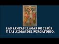 LAS SANTAS LLAGAS Y LAS ALMAS DEL PURGATORIO