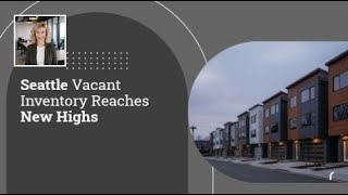 Seattle Vacant Inventory Reaches New Highs