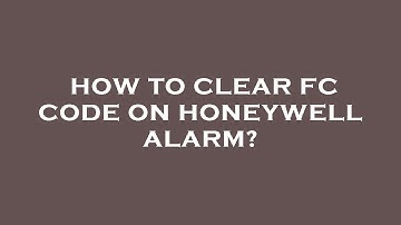 How to clear fc code on honeywell alarm?