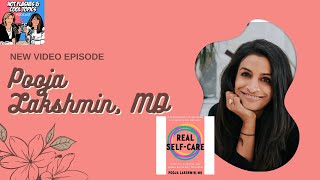 Learn About Real Self Care with Dr. Pooja Lakshmin on Hot Flashes & Cool Topics Podcast