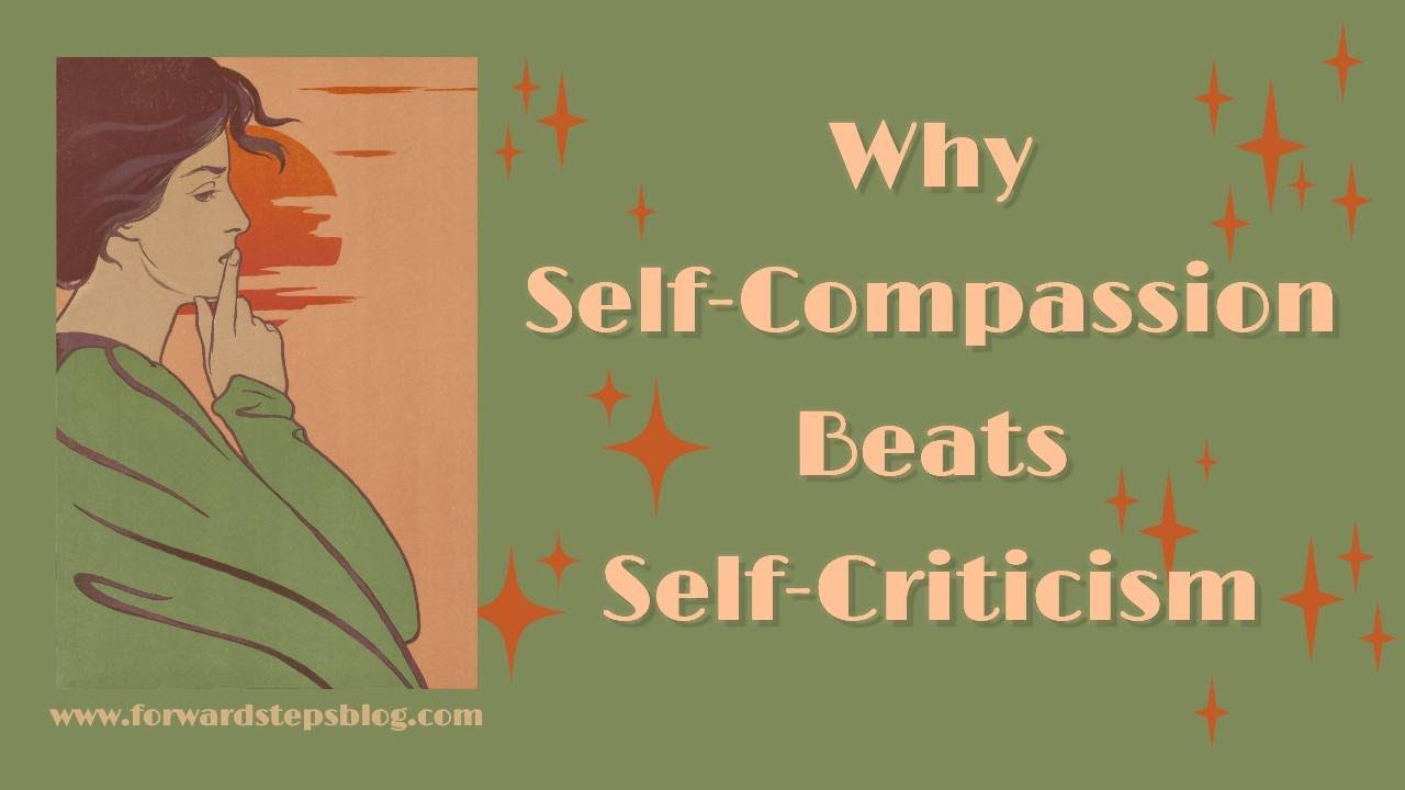 Why Self Compassion Beats Self Criticism