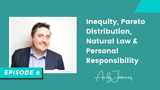 Inequity, Pareto Distribution, Natural Law & Personal Responsibility by Andy Jimenez