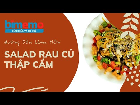 Video: Salad Thập Cẩm: Ngon Và Tốt Cho Sức Khỏe