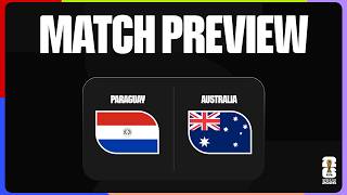 Match Preview: Paraguay vs Australia | FIFA World Cup 2026™
