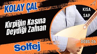 Kirpiğin Kaşına Deydiği Zaman-Solfejkısa Sap Bağlama