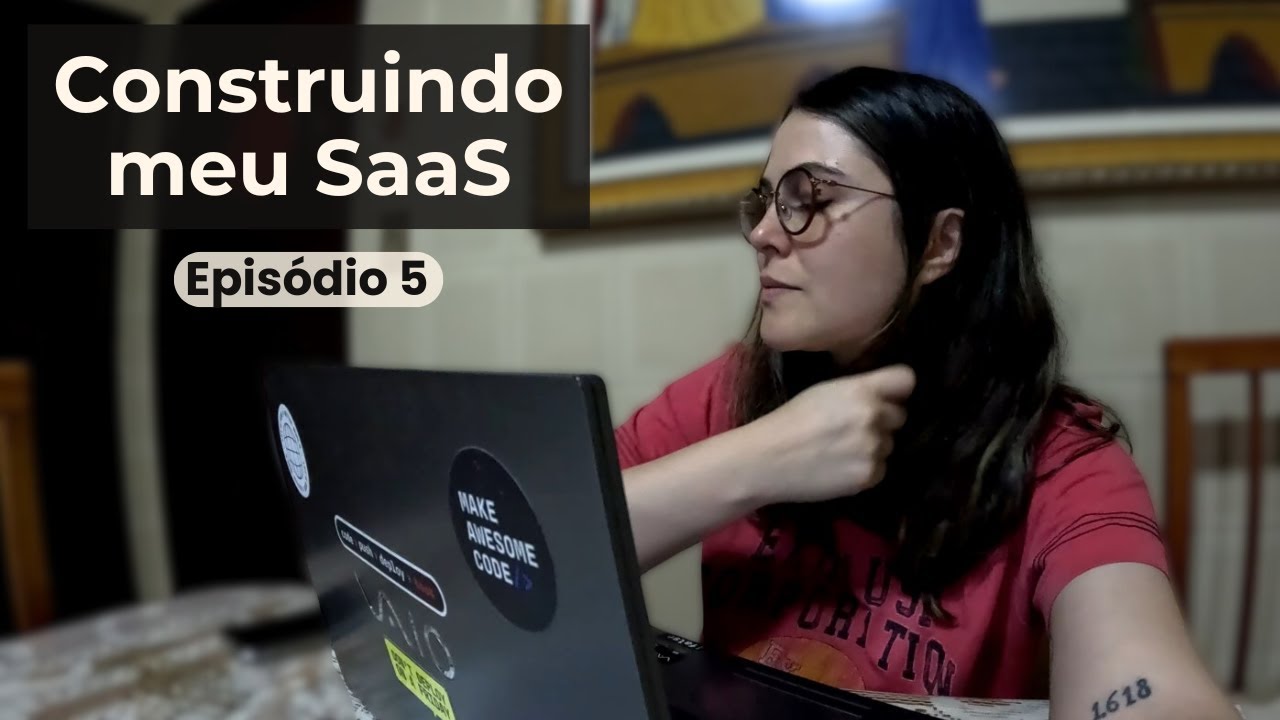 uma semana de vlog construindo meu SaaS: Episódio 05