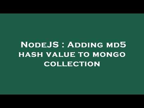 NodeJS : Adding md5 hash value to mongo collection