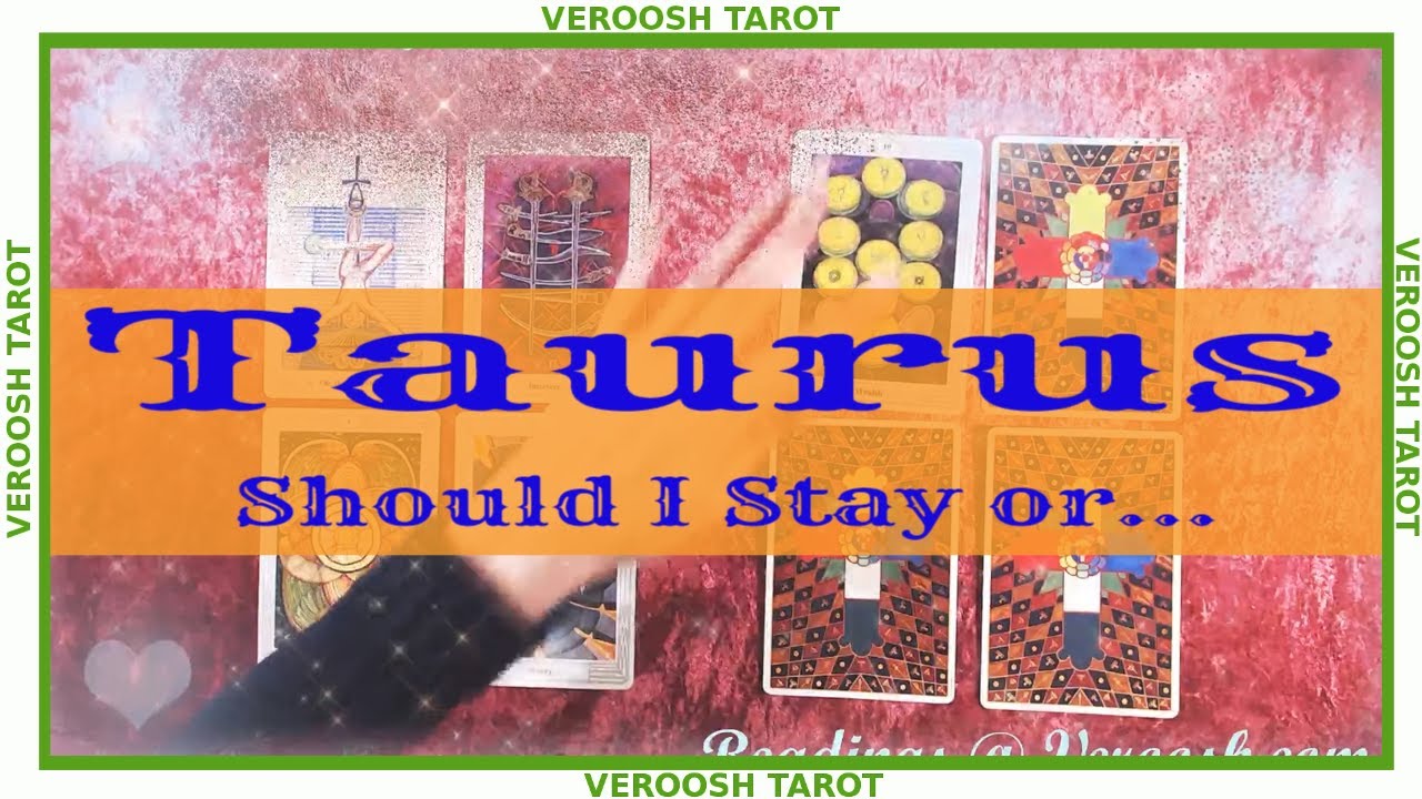 Test of Courage ♉ Taurus ♉ Should I Stay or Should I Go