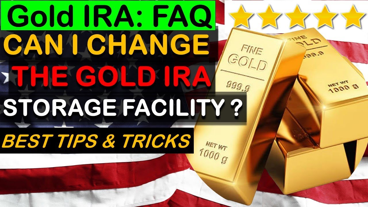 Gold Storage: Can I Change The Gold IRA Storage Facility? Gold IRA FAQ 