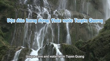 ĐỘC ĐÁO HANG ĐỘNG, THÁC NƯỚC TUYÊN QUANG | UNIQUE CAVE AND WATERFALL IN TUYEN QUANG
