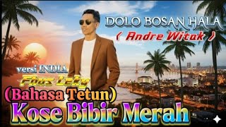 Download Lagu  KOSE BIBIR MERAH(Bahasa Tetun FHUS LEKY) versi INDIA 🔥🙏 DOLO BOSAN HALA ( Andre Witak ) MP3