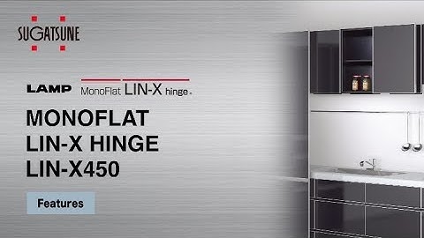 [FEATURE] Learn More About our MONOFLAT LIN-X HINGE  LIN-X450 - Sugatsune Global