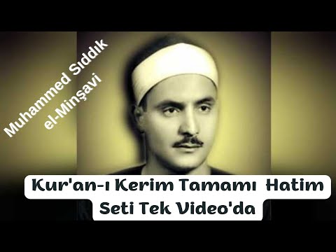 Kur'an-ı Kerim Tamamı -  Hatim Seti Tek Video'da - Muhammed Sıddık el-Minşavi