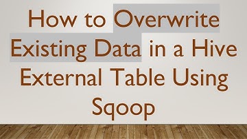 How to Overwrite Existing Data in a Hive External Table Using Sqoop