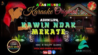 KAWIN NDAK MEKATE - AZON LIPA || KARAOKE LAGU ALAS MUSIC ORIGINAL