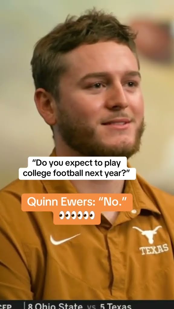 Quinn Ewers says he doesn’t expect to play college football next year ?