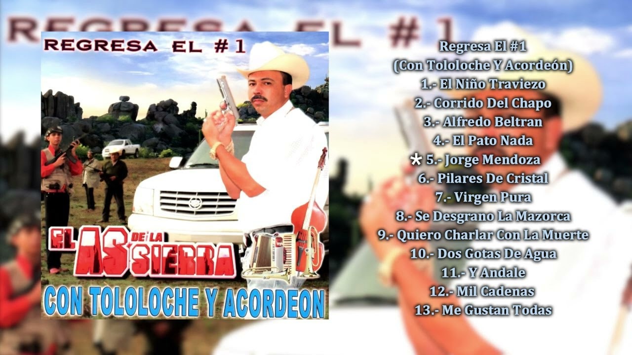 El As de la Sierra - Regresa El #1 Con Tololoche Y Acordeón (Álbum Completo)