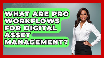 What Are Pro Workflows For Digital Asset Management? - Video And Design Saas Solution