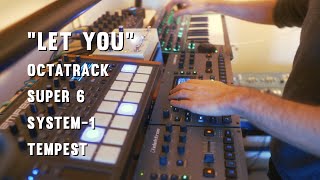 Let You Octatracks // Super 6 // System-1 // Tempest