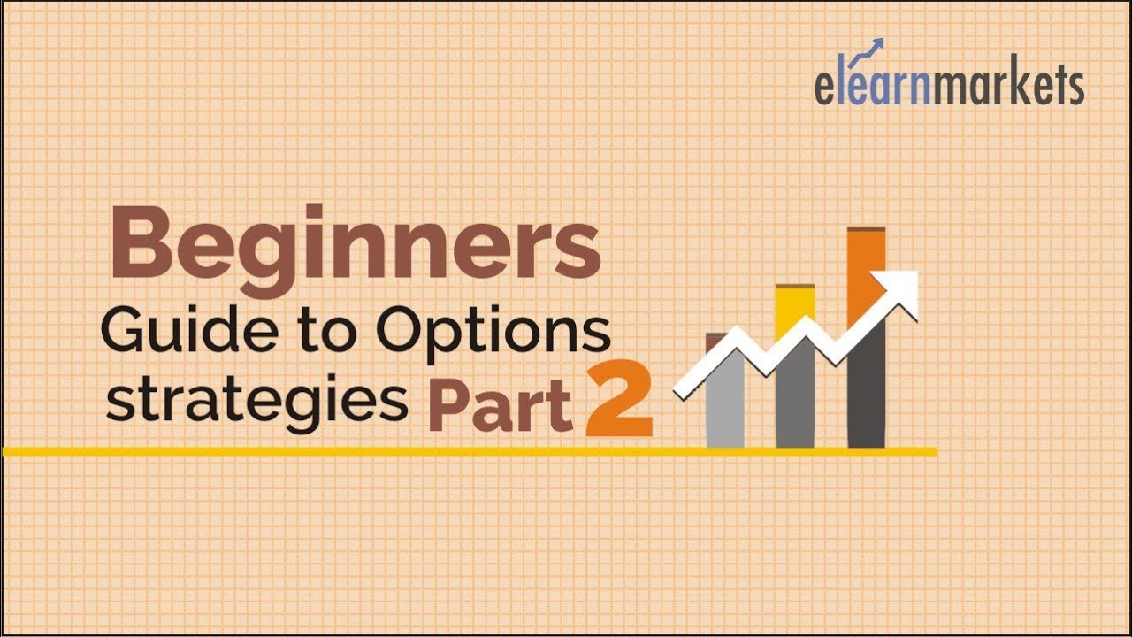 Beginners Guide to Options Strategies (Part II)