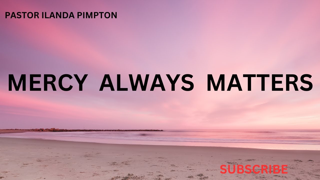 Mercy Always Matters by Pastor I Pimpton - YouTube