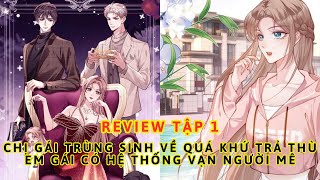 Review Chị gái trùng sinh về quá khứ trả thù em gái có hệ thống vạn người mê | Tung Truong