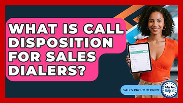 What Is Call Disposition For Sales Dialers? - Sales Pro Blueprint
