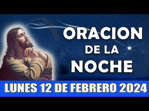 💖Oración De La Noche De Hoy Lunes 12 DE febrero 2024  