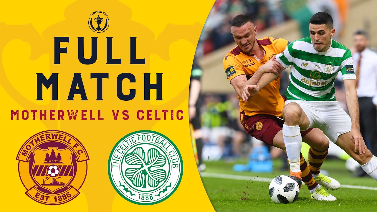 Celtic vs Motherwell FULL MATCH Scottish Cup Final 2018