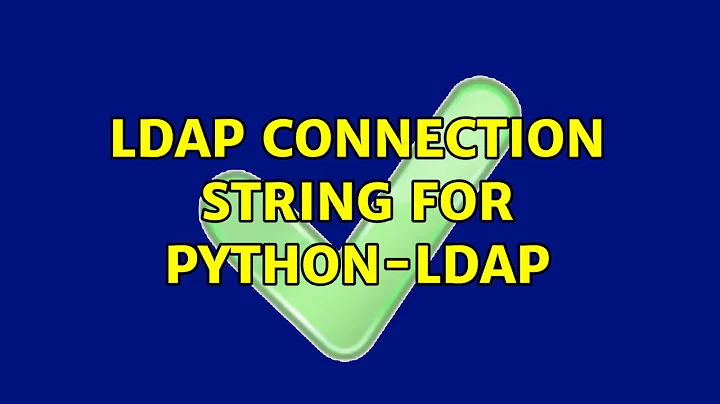 LDAP Connection String for Python-LDAP (2 Solutions!!)