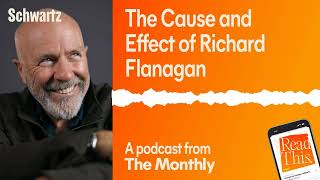 Read This: The Cause and Effect of Richard Flanagan