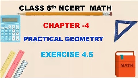 Chapter 4  Practical Geometry || Exercise 4.5||Class 8 Maths || NCERT
