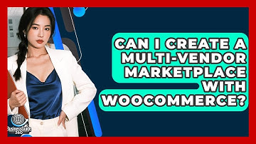 Can I Create A Multi-vendor Marketplace With WooCommerce? - BusinessGuide360.com