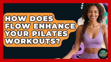 How Does Flow Enhance Your Pilates Workouts? - High Energy Training Hub