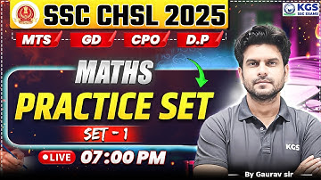 SSC 2025 CHSL/CPO/MTS/GD/DELHI POLICE | Maths Practice Set-01 | Maths By Gaurav Sir | KGS SSC Exams