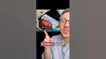 Astronauts Can’t Burp In Space