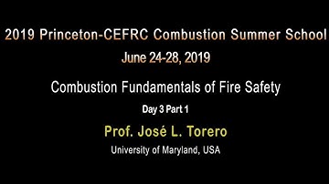 Combustion Fundamentals Of Fire Safety, Torero, Day 3, Part 1