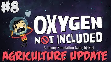Oxygen Not Included - PART #8 - Agriculture Update - Base Building Colony