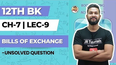 12th BK | Chapter 7 | Bills of Exchange | Lecture 9  | Maharashtra Board |