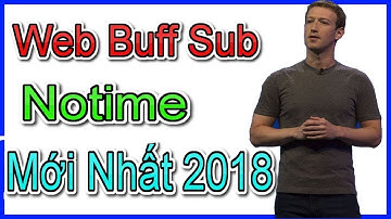 [Tips And Tricks] Hướng Dẫn Buff Sub Notime Cực Chất 2018