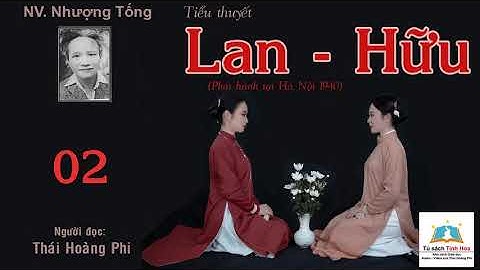 LAN HỮU. Tập 02. Tác giả: NV. Nhượng Tống. Người đọc: Thái Hoàng Phi